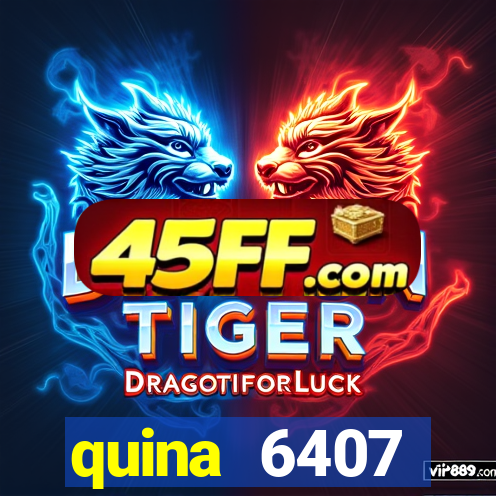 quina 6407 resultado de hoje